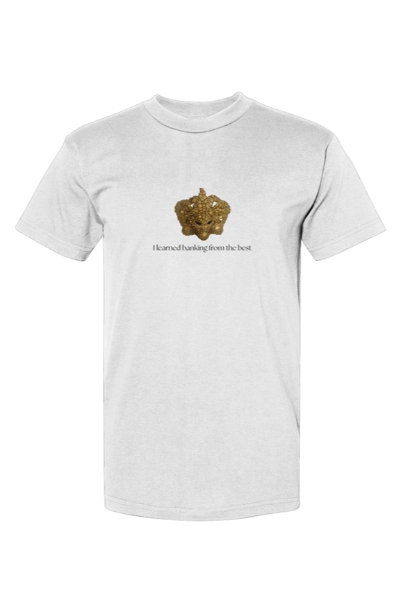I Learned Banking From The Best tee